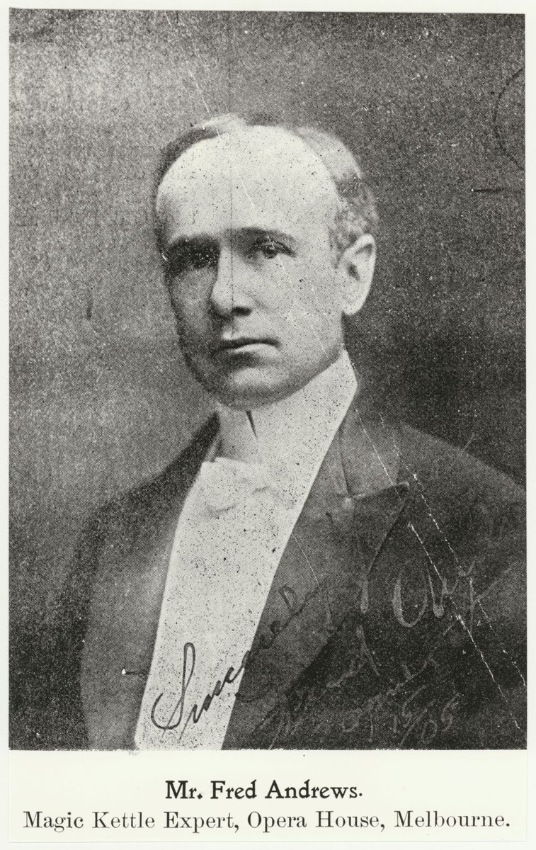Mr Fred Andrews, Magic Kettle expert, Opera House, Melbourne (1900–99)