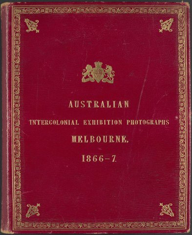 Australian Intercolonial Exhibition photographs, Melbourne, 1866-7, 1866–67