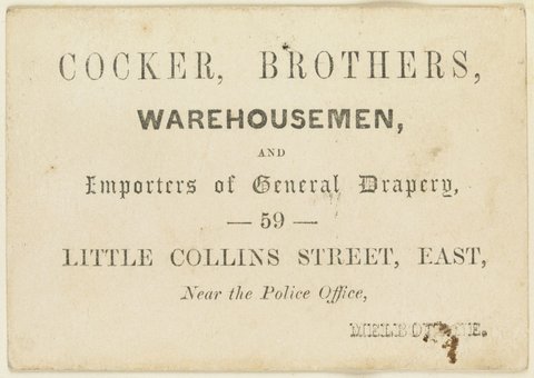 Cocker Brothers, warehousemen, and importers of general drapery, 59 Little Collins Street East, near the Police Office, Melbourne, 1851–80