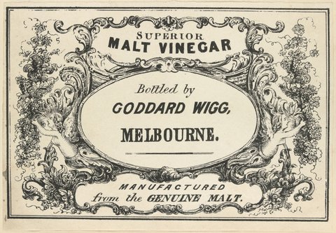 Superior malt vinegar bottled by Goddard Wigg, Melbourne. Manufactured from the genuine malt, 1851–80