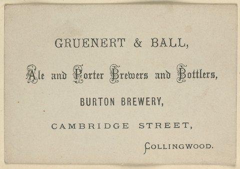 Gruenert & Ball, ale and porter brewers and bottlers, Burton Brewery, Cambridge Street, Collingwood, 1851–85