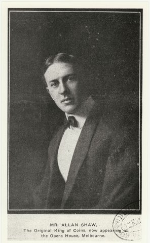 Mr Allan Shaw, the original King of Coins, now appearing at the Opera House, Melbourne, 1900–99