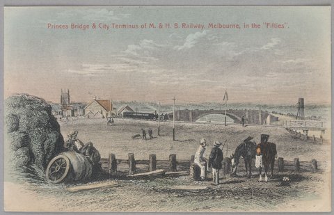Princes Bridge & City Terminus of M. & H. B. Railway, Melbourne, in the "Fifties", 1905–10