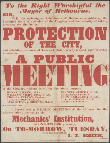 To the Right Worshipful the Mayor of Melbourne... [from] the undersigned Inhabitants of Melbourne considering the Unsettled State of a portion of the Diggings, and the necessity measures for the Better PROTECTION OF THE CITY, and upholding the cause of Law and Order, hereby request your Worship to convene A PUBLIC MEETING, 1854