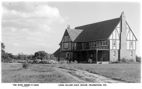 LONG ISLAND GOLF HOUSE, FRANKSTON, VIC, 1920–54