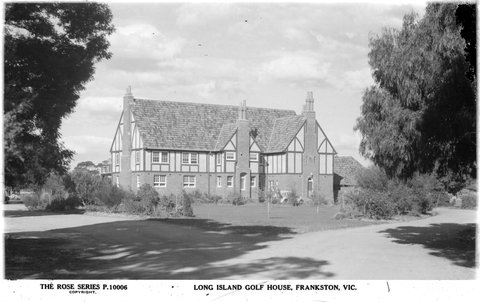 LONG ISLAND GOLF HOUSE, FRANKSTON, VIC, 1920–54