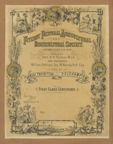 Fitzroy Pastoral Agricultural and Horticultural Society...Annual Exhibition Rockhampton...First Class Certificate, c. 1900